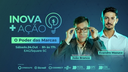 Inova+Ação reúne João Branco e Evandro Mazuco em evento sobre marcas em Florianópolis